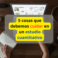 5 cosas que debemos cuidar en un estudio cuantitativo
